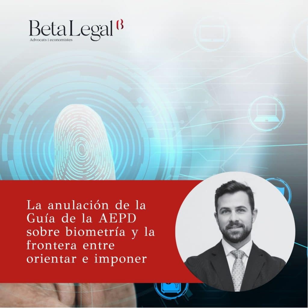 La anulación de la Guía de la AEPD sobre biometría y la frontera entre orientar e imponer