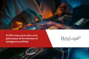 El DPO como pieza clave en la gobernanza de los sistemas de inteligencia artificial