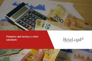 Finiquito: qué incluye y cómo calcularlo