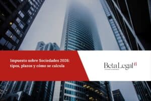 Impuesto sobre Sociedades 2026: tipos y plazos
