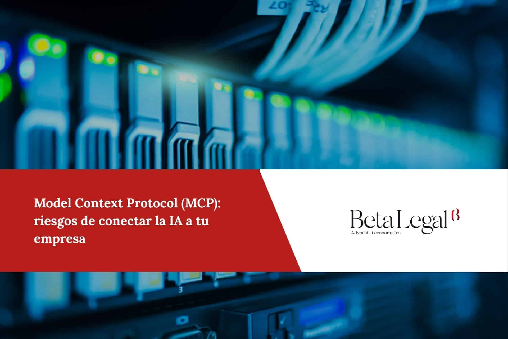 Riesgos del MCP (Model Context Protocol) al conectar la IA a los sistemas de la empresa